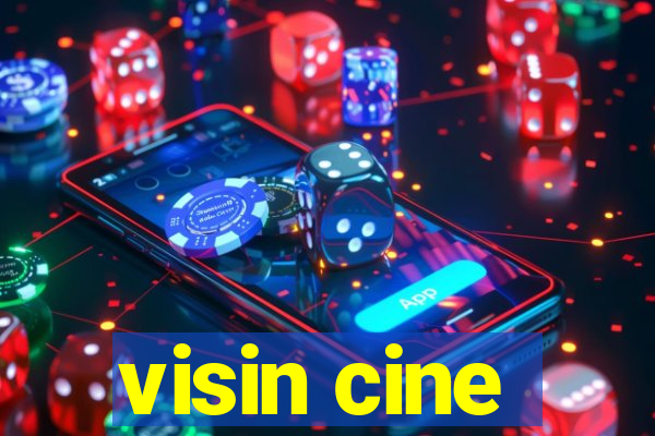 visin cine